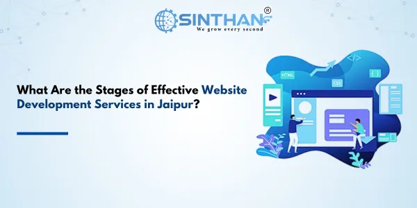 What Are the Stages of Effective Website Development Services in Jaipur?