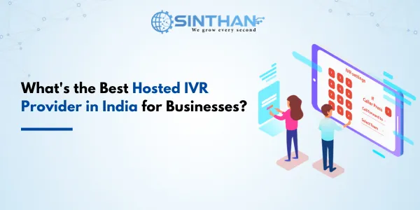 What's the Best Hosted IVR Provider in India for Businesses?